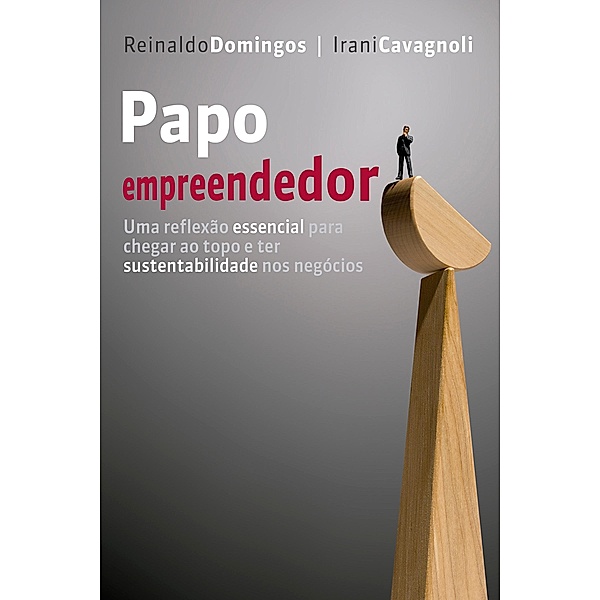 Papo empreendedor, Reinaldo Domingos, Irani Cavagnoli