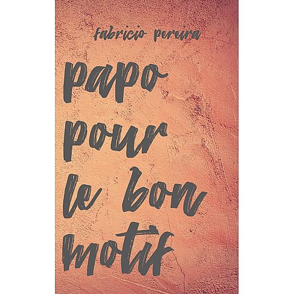 Papo pour le bon motif, Fabricio Pereira