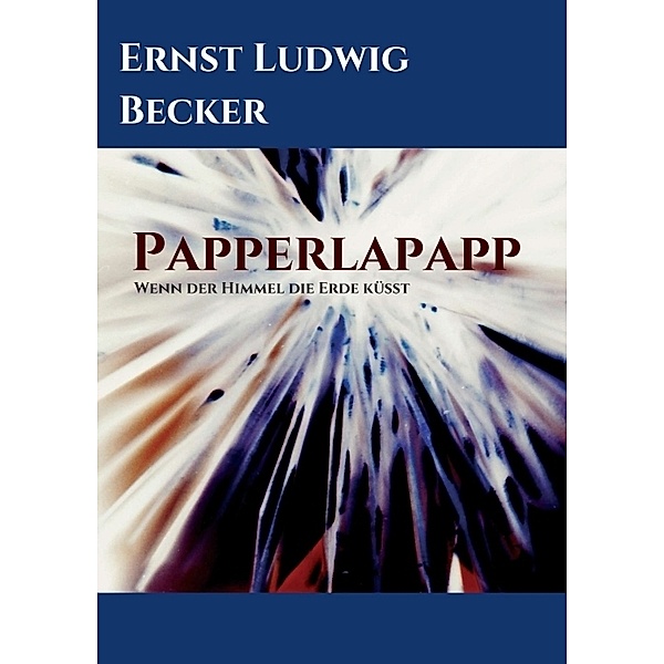 Papperlapapp - Wenn der Himmel die Erde küsst, Ernst Ludwig Becker