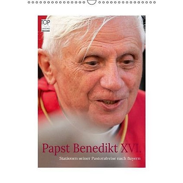 Papst Benedikt XVI. Stationen seiner Pastoralreise nach Bayern (Wandkalender 2016 DIN A3 hoch), Andreas Riedmiller