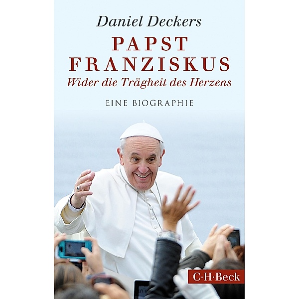 Papst Franziskus / Beck Paperback Bd.6220, Daniel Deckers