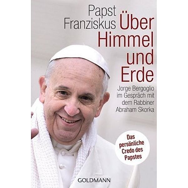 Papst Franziskus - Über Himmel und Erde, Abraham Skorka, Jorge Mario Bergoglio