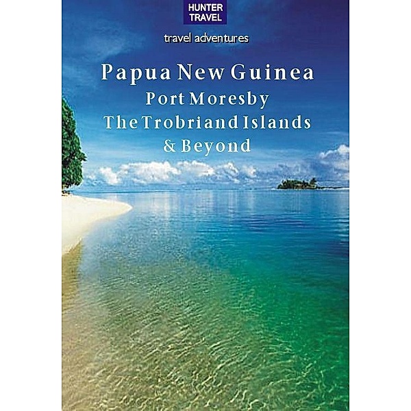 Papua New Guinea / Hunter Publishing, Thomas Booth