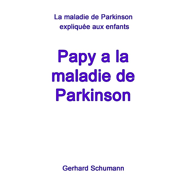 Papy a la maladie de Parkinson, Gerhard Schumann