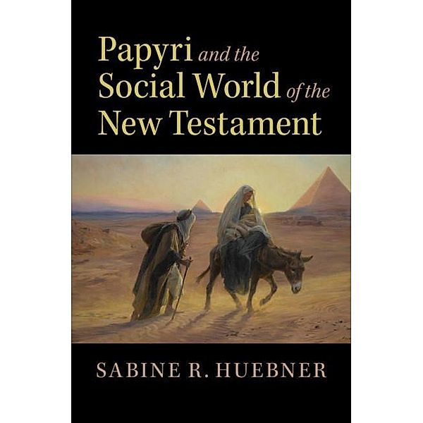 Papyri and the Social World of the New Testament, Sabine R. Huebner