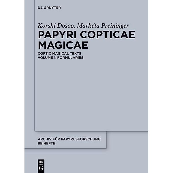 Papyri Copticae Magicae / Archiv für Papyrusforschung und verwandte Gebiete - Reihefte Bd.48, Korshi Dosoo, Markéta Preininger