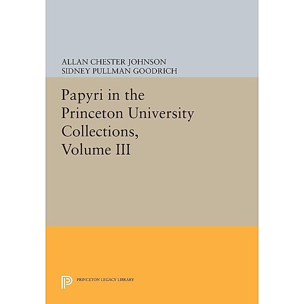 Papyri in the Princeton University Collections, Volume III / Princeton Legacy Library