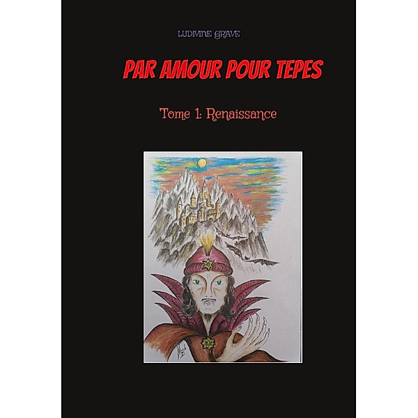 Par Amour pour Tepes / Par Amour pour Tepes Bd.1, Ludivine Grave