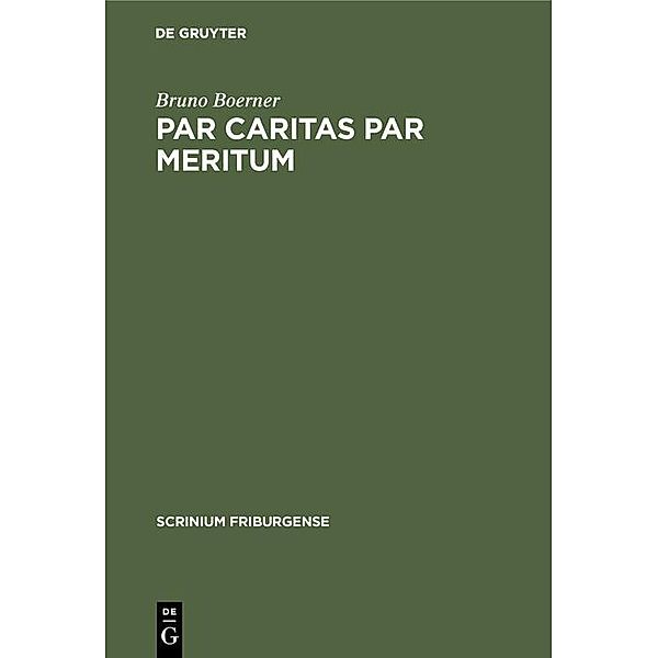 Par caritas par meritum / Scrinium Friburgense Bd.7, Bruno Boerner