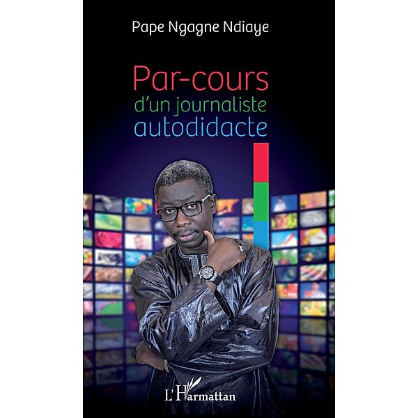 PAR COURS D'UN JOURNALISTE AUTODIDACTE, Ndiaye Pape Ngagne Ndiaye