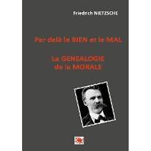 Par delà le bien et le mal -- La généalogie de la morale, Friedrich Nietzsche