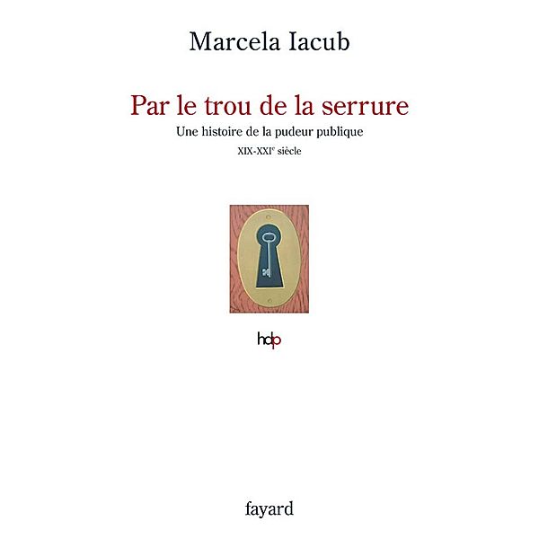 Par le trou de la serrure / Histoire de la Pensée, Marcela Iacub