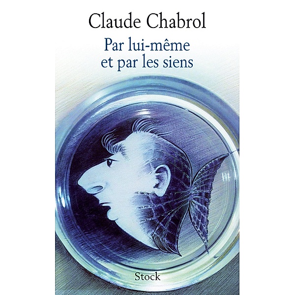 Par lui-même et par les siens / Essais - Documents, Claude Chabrol