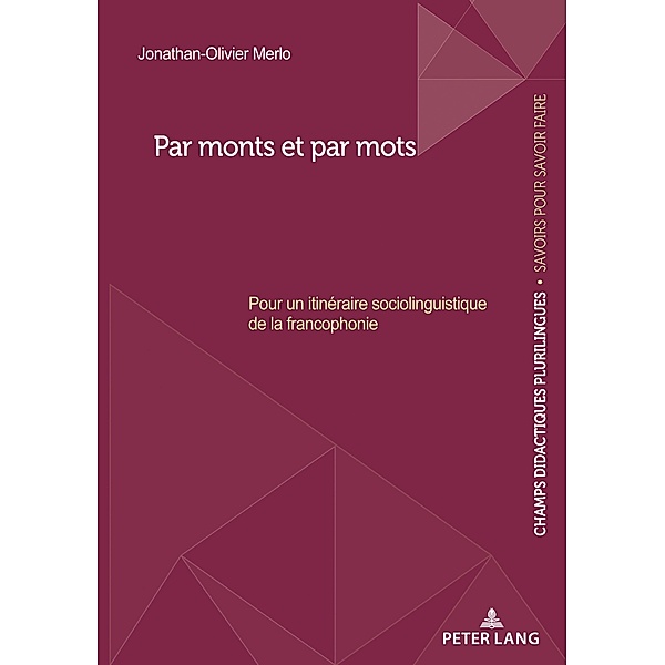 Par monts et par mots / Champs Didactiques Plurilingues : données pour des politiques stratégiques Bd.16, Jonathan-Olivier Merlo