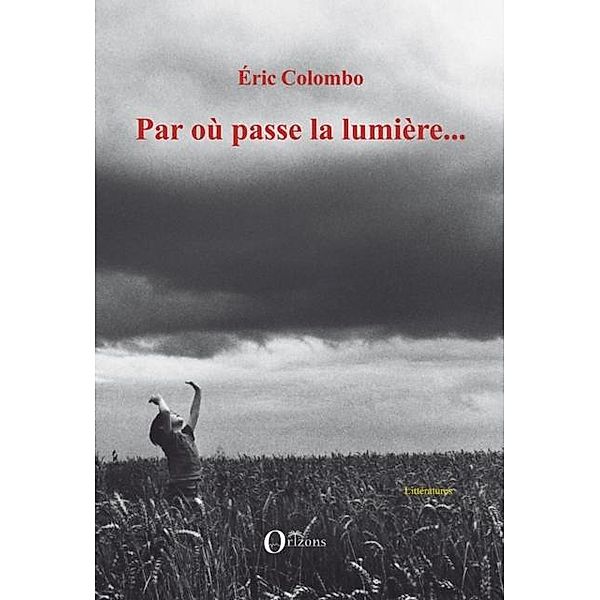 Par ou passe la lumiere... / Hors-collection, Eric Colombo