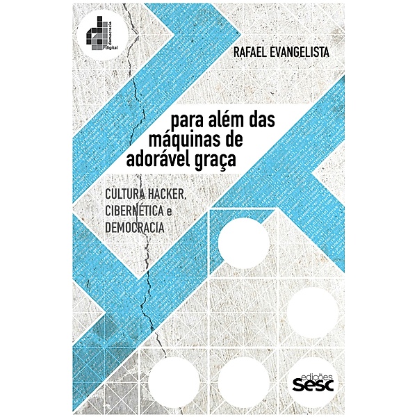Para além das máquinas de adorável graça / Coleção Democracia Digital, Rafael Evangelista, Danilo Santos de Miranda