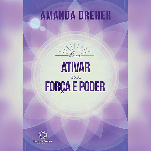 Para Ativar sua Força e Poder, Amanda Dreher