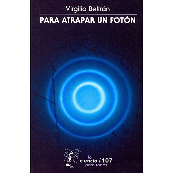 Para atrapar un fotón / La Ciencia para Todos Bd.107, L. Virgilio Beltrán