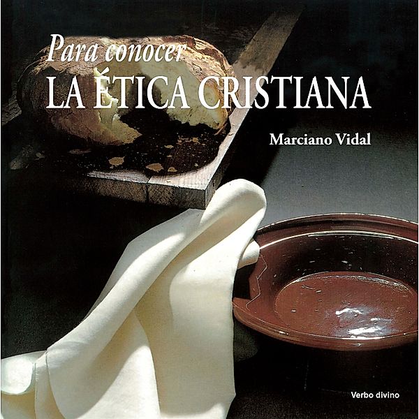 Para conocer la ética cristiana / Para leer, vivir, comprender, Marciano Vidal García