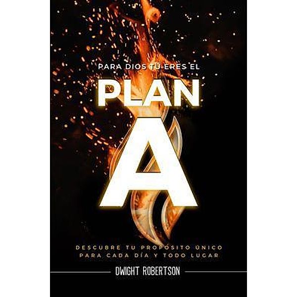 Para Dios Tu´ Eres El Plan A, Dwight Robertson