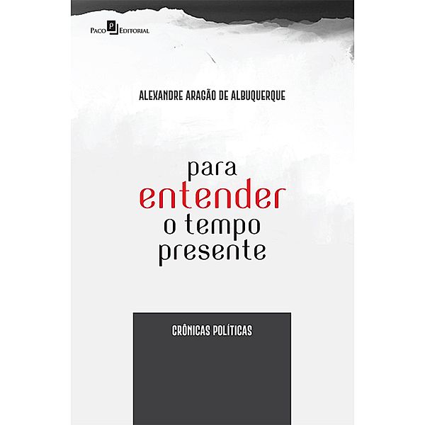 Para Entender o Tempo Presente, Alexandre Aragão de Albuquerque