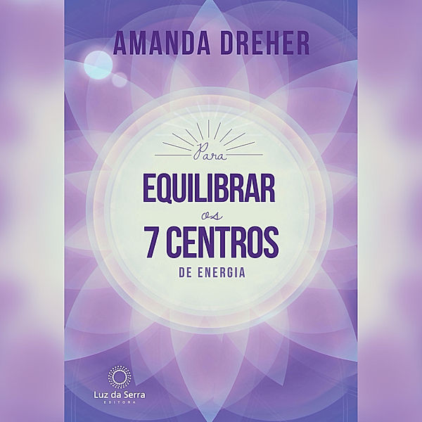 Para Equilibrar os 7 Centros de Energia, Amanda Dreher