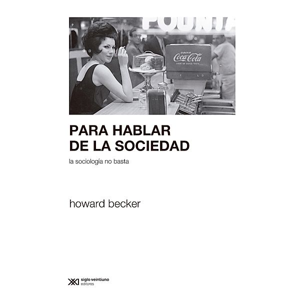 Para hablar de la sociedad la sociología no basta / Sociología y Política, Howard Becker