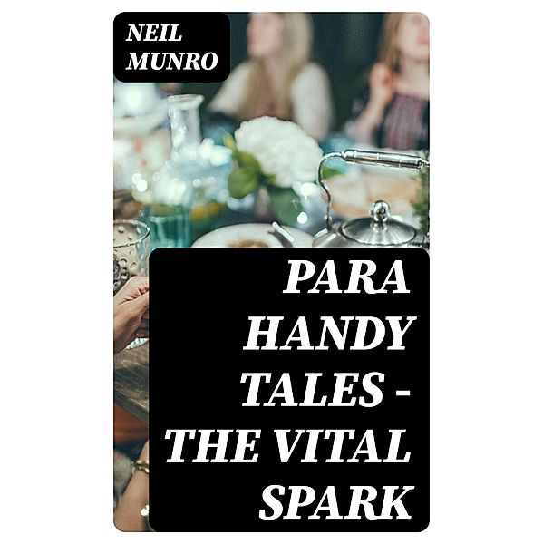 Para Handy Tales - The Vital Spark, Neil Munro