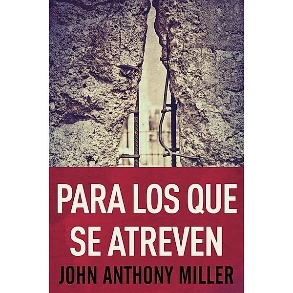 Para Los Que Se Atreven, John Anthony Miller