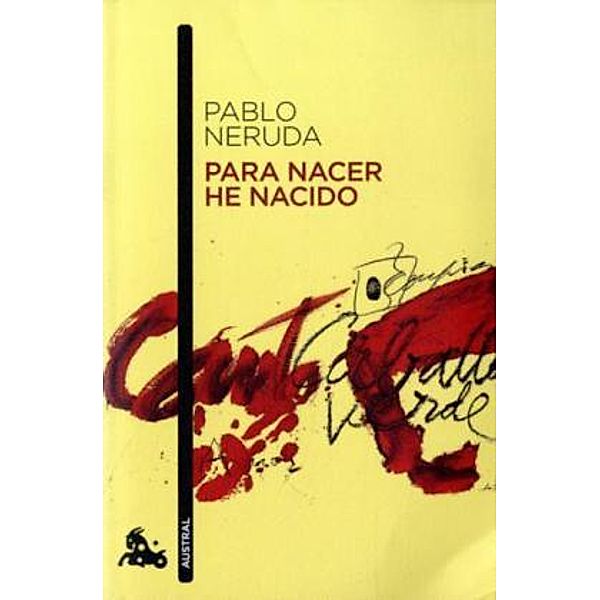 Para nacer he nacido, Pablo Neruda