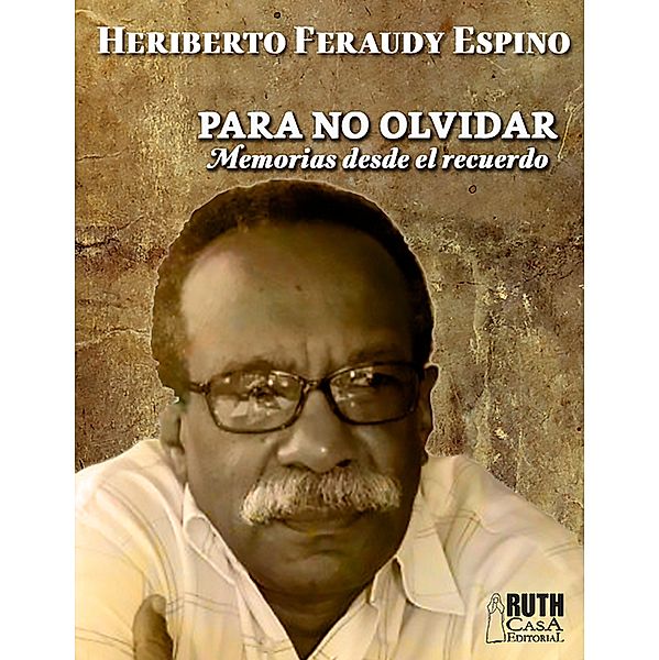Para no olvidar, Heriberto Feraudy Espino