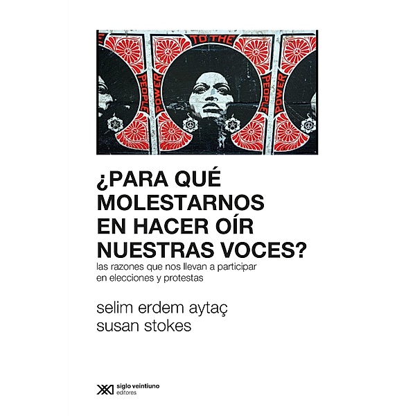 ¿Para qué molestarnos en hacer oír nuestras voces? / Sociología y Política, Selim Erdem Aytaç, Susan Stokes