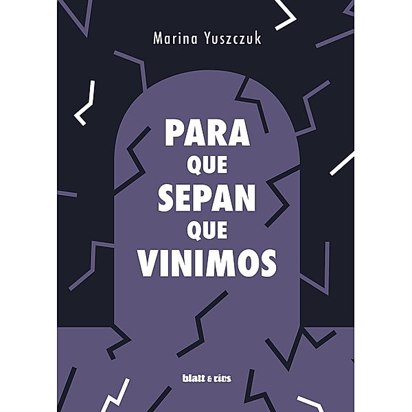 Para que sepan que vinimos, Marina Yuszczuk