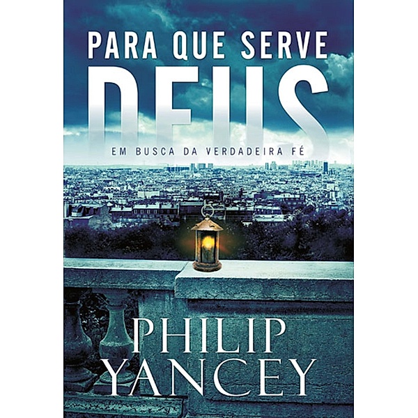 Para que serve Deus, Philip Yancey