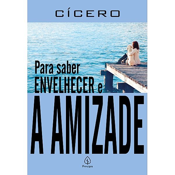 Para saber envelhecer e A amizade / Clássicos da literatura mundial, Cícero