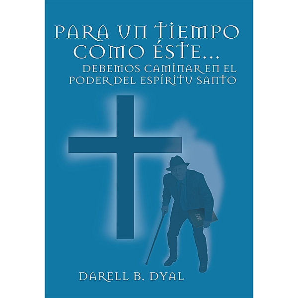 Para Un Tiempo Como Éste…, Darell B. Dyal