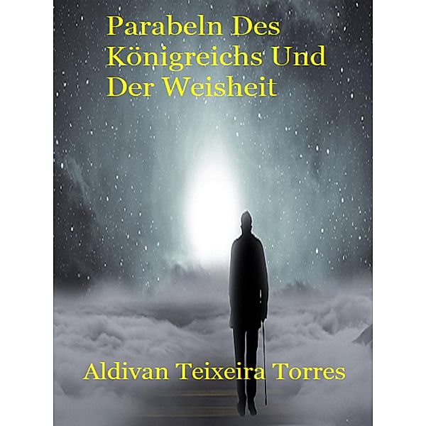 Parabeln Des Königreichs Und Der Weisheit, Aldivan Teixeira Torres