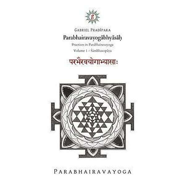 Parabhairavayogabhyasa¿, Gabriel Pradiipaka