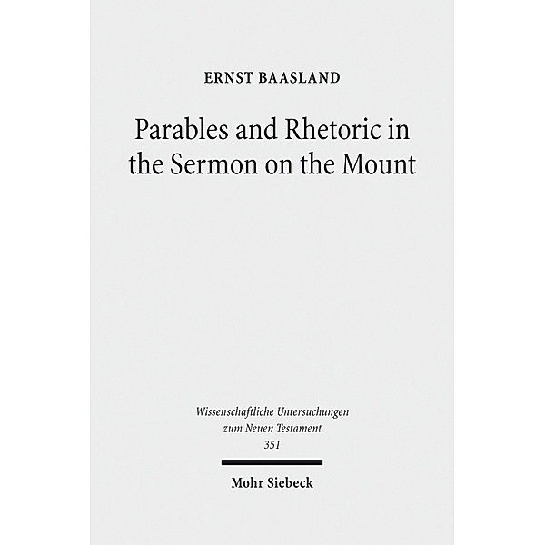 Parables and Rhetoric in the Sermon on the Mount, Ernst Baasland