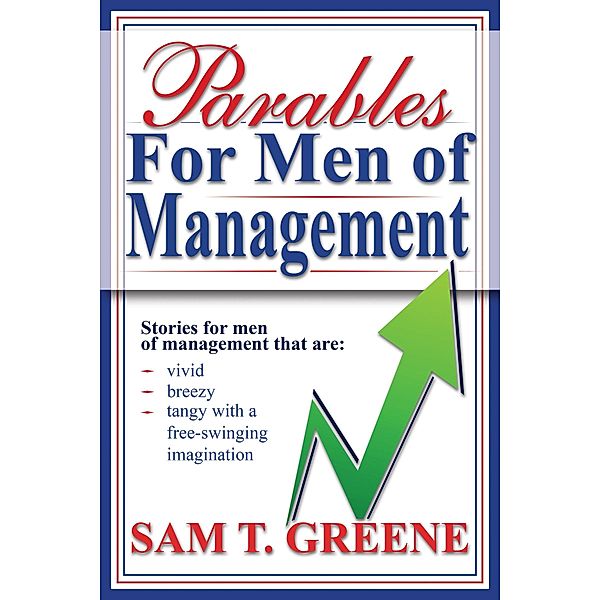 Parables For Men of Management, Sam T. Greene