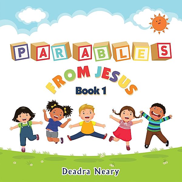 Parables from Jesus Book 1, Deadra Neary