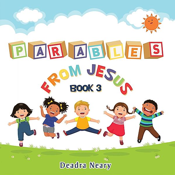 Parables from Jesus Book 3, Deadra Neary