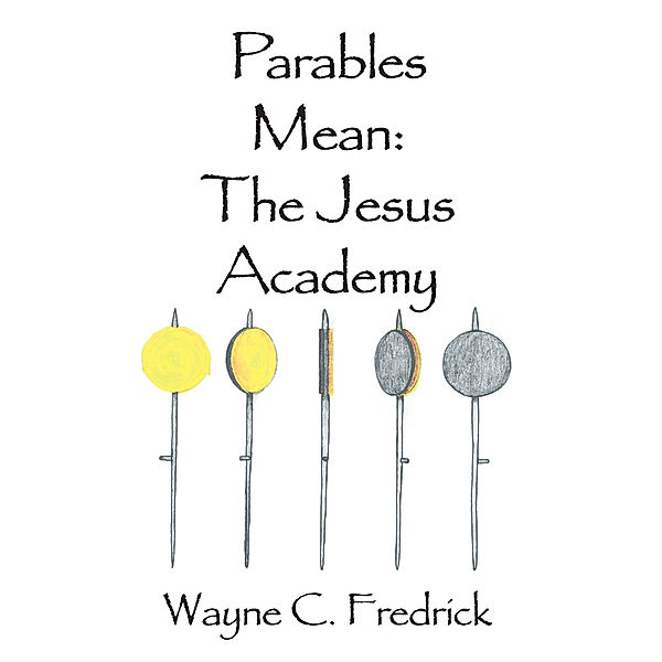 Parables Mean, Wayne C. Fredrick