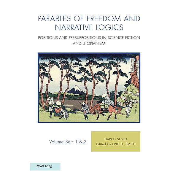 Parables of Freedom and Narrative Logics / Ralahine Utopian Studies Bd.23, Darko Suvin