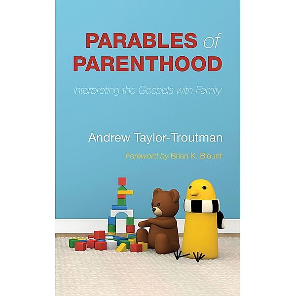 Parables of Parenthood, Andrew Taylor-Troutman