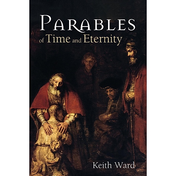 Parables of Time and Eternity, Keith Ward
