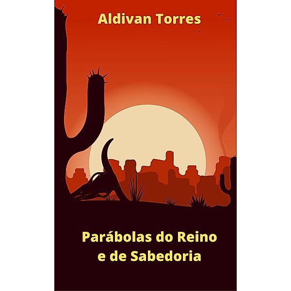 Parábolas do Reino e de Sabedoria, Aldivan Torres