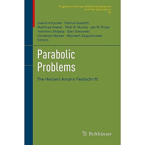 Parabolic Problems / Progress in Nonlinear Differential Equations and Their Applications Bd.80, Joachim Escher, Matthias Hieber, Patrick Guidotti, Piotr Mucha, Yoshihiro Shibata, Gie