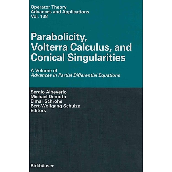 Parabolicity, Volterra Calculus, and Conical Singularities / Operator Theory: Advances and Applications Bd.138