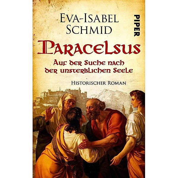 Paracelsus -  Auf der Suche nach der unsterblichen Seele, Eva-Isabel Schmid